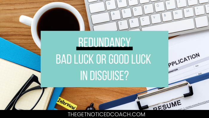 Redundancy – Bad Luck or Good Luck in Disguise?