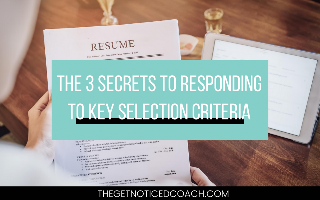 The 3 Secrets to responding to Key Selection Criteria
