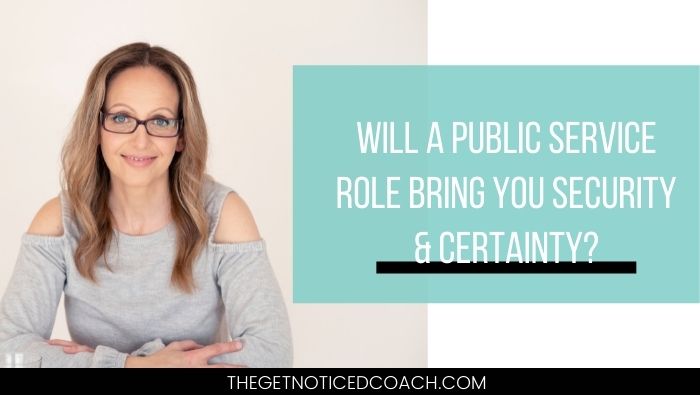 Blog - Will a public service role bring you security and certainty - Athena Ali The Get Noticed Coach