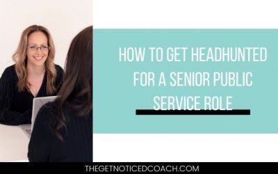 How to get headhunted for a senior public service role