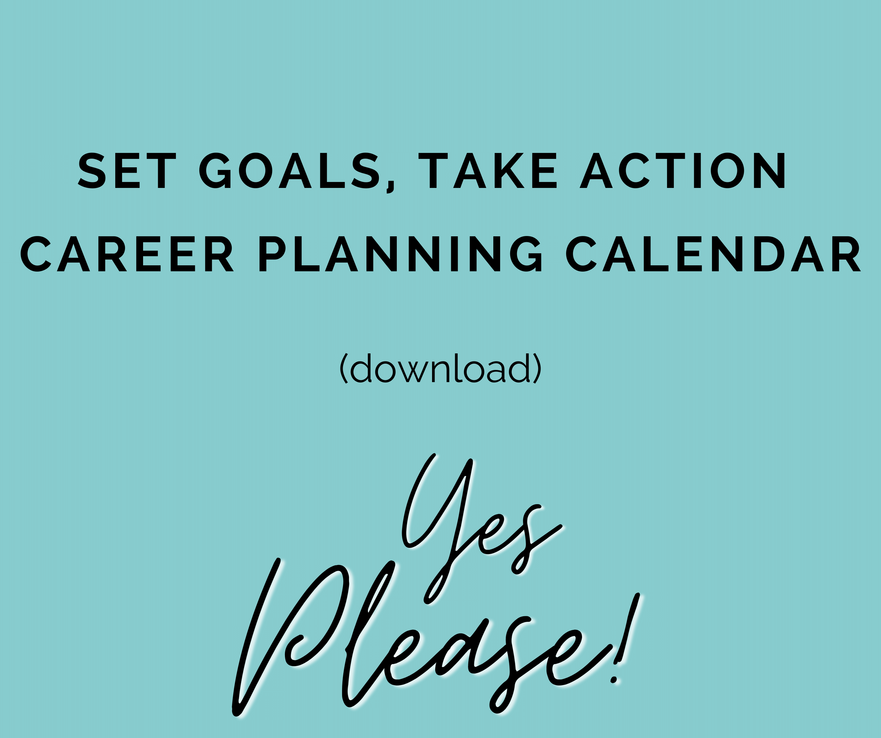 Set Goals, Take Action Career Planning Calendar