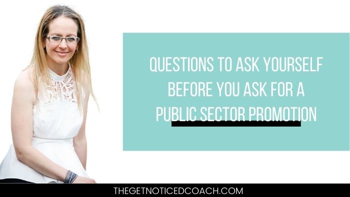 BLOG post with Athena Ali The Get Noticed Coach - questions to ask yourself before you ask for a public sector promotion